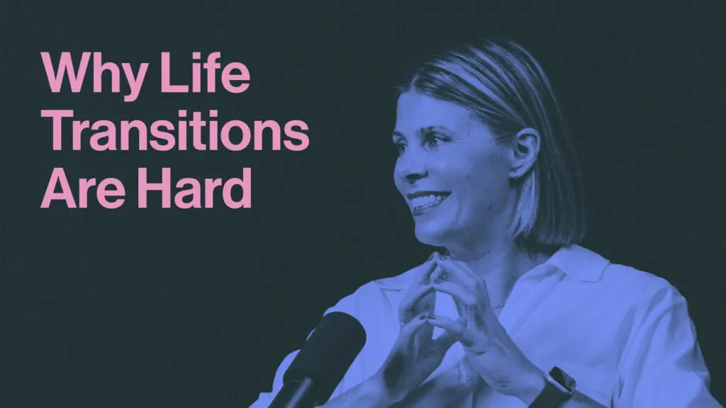 Why Life Transitions Are Hard (and How to Navigate Them)