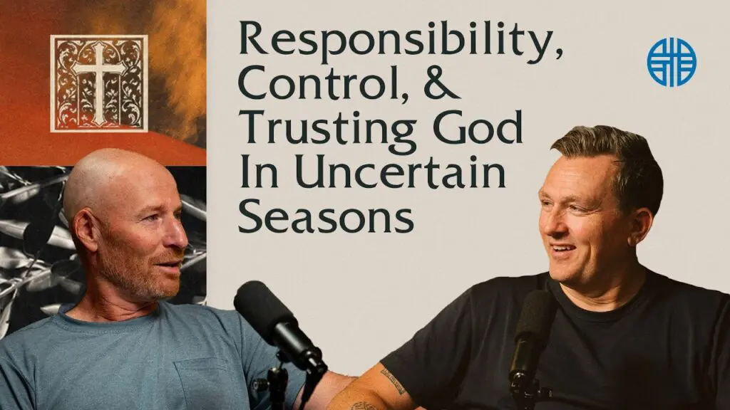 Responsibility, Control, and Trusting God in Uncertain Seasons