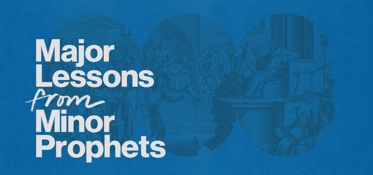 Major Lessons from Minor Prophets