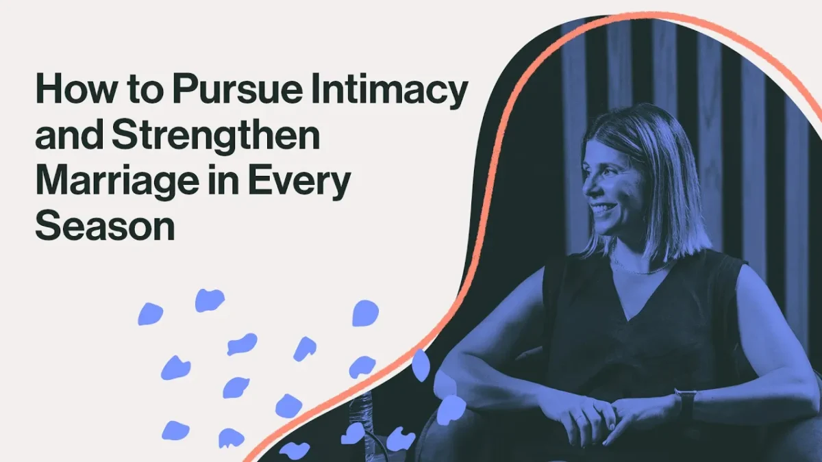 How to Pursue Intimacy and Strengthen Marriage in Every Season